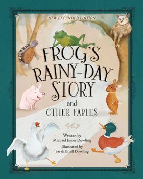 Hardcover Frog's Rainy-Day Story and Other Fables: New Expanded Edition Book