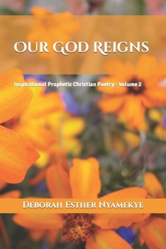 Paperback Our God Reigns: Inspirational Prophetic Christian Poetry - Volume 2 Book