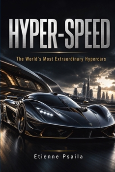 Hyper-Speed: The World's Most Extraordinary Hypercars