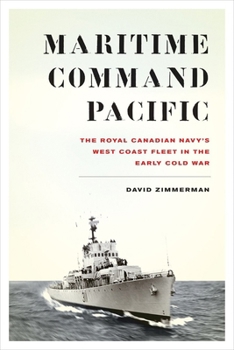 Paperback Maritime Command Pacific: The Royal Canadian Navy's West Coast Fleet in the Early Cold War Book