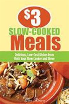 Paperback $3 Slow-Cooked Meals: Great Dishes for Your Family from Both Your Slow Cooker and Stove Book