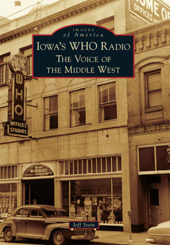Iowa's WHO Radio: The Voice of the Middle West - Book  of the Images of America: Iowa