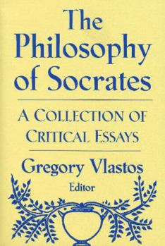 The Philosophy of Socrates: A Collection of Critical Essays