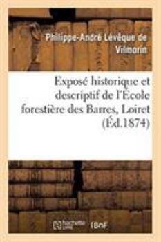 Paperback Exposé Historique Et Descriptif de l'École Forestière Des Barres, Loiret [French] Book