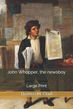 John Whopper, the newsboy: Large Print