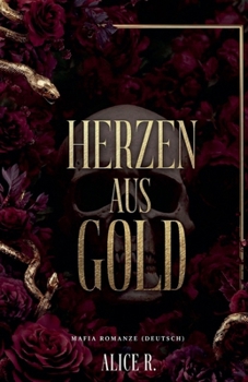 Herzen aus Gold: Mafia Romanze (Deutsch) (Die Brutalen Herzen Mafia Serie (Deutsch)) (German Edition)