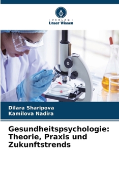 Gesundheitspsychologie: Theorie, Praxis und Zukunftstrends (German Edition)