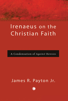 Paperback Irenaeus on the Christian Faith: A Condensation of 'Against Heresies' Book