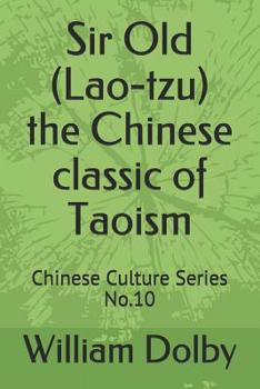 Paperback Sir Old (Lao-tzu) the Chinese classic of Taoism: Chinese Culture Series No.10 Book