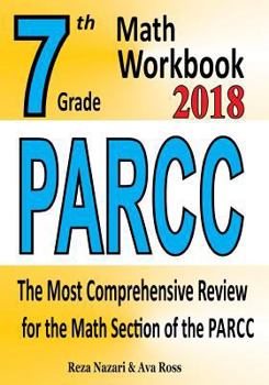 Paperback 7th Grade PARCC Math Workbook 2018: The Most Comprehensive Review for the Math Section of the PARCC TEST Book