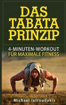 Paperback Das Tabata-Prinzip: 4-Minuten-Workout für maximale Fitness (Fettverbrennung, Ganzköpertraining, WISSEN KOMPAKT) [German] Book