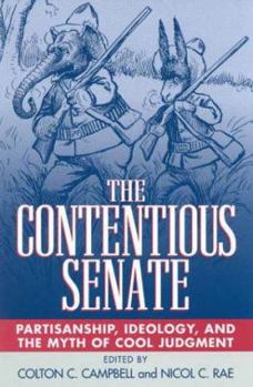 Paperback The Contentious Senate: Partisanship, Ideology, and the Myth of Cool Judgment Book