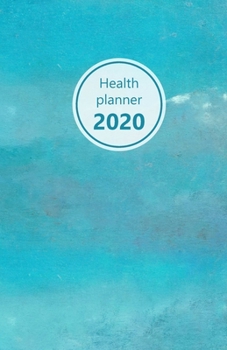 Health Planner 2020: Meal and Exercise trackers, Step counter, Calorie counter. For Losing weight, Getting fit and Living healthy. 8.5" x 5.5" (Half ... abstract sky / water. Soft matte cover).