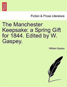 Paperback The Manchester Keepsake: A Spring Gift for 1844. Edited by W. Gaspey. Book