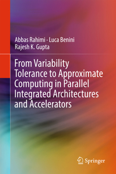 Hardcover From Variability Tolerance to Approximate Computing in Parallel Integrated Architectures and Accelerators Book