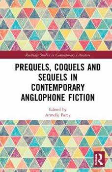 Hardcover Prequels, Coquels and Sequels in Contemporary Anglophone Fiction Book