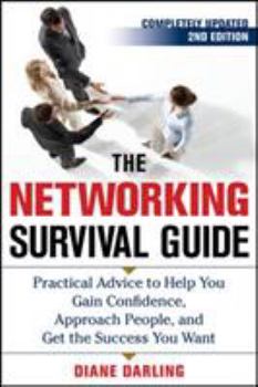 Paperback The Networking Survival Guide, Second Edition: Practical Advice to Help You Gain Confidence, Approach People, and Get the Success You Want Book