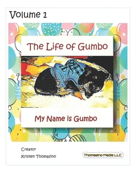 Paperback The Life of Gumbo, Volume 1, My Name is Gumbo Book