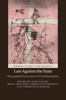 Paperback Law Against the State: Ethnographic Forays Into Law's Transformations Book