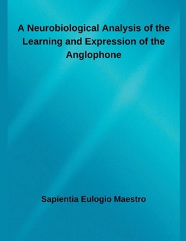 Paperback A Neurobiological Analysis of the Learning and Expression of the Anglophone Book