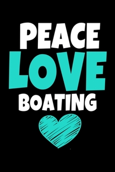 Peace Love Boating: Boating Notebook Gift | 120 Dot Grid Page