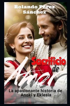 Sacrificio de Amor: La apasionante historia de Anoki y Eklesía