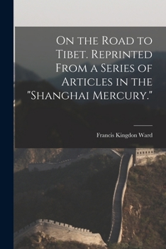 Paperback On the Road to Tibet. Reprinted From a Series of Articles in the "Shanghai Mercury." Book