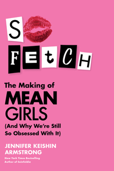 Hardcover So Fetch: The Making of Mean Girls (and Why We're Still So Obsessed with It) Book