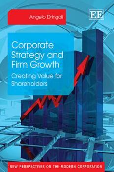 Hardcover Corporate Strategy and Firm Growth: Creating Value for Shareholders (New Perspectives on the Modern Corporation series) Book