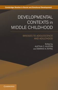 Developmental Contexts in Middle Childhood: Bridges to Adolescence and Adulthood - Book  of the Cambridge Studies in Social and Emotional Development