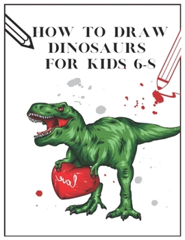 Paperback How to draw Dinosaurs for kids 6-8: draw 50 dinosaurs and other prehistoric animalstrace dinosaurs Book