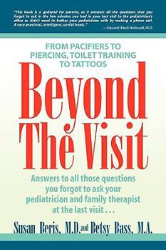 Paperback Beyond the Visit: From Pacifiers to Piercing, Toilet Training to Tattoos Book