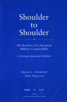 Paperback Shoulder to Shoulder: The Road to U.S.-European Military Cooperability-A German American Analysis Book