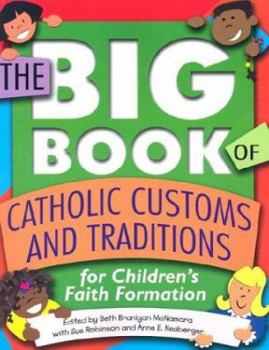 Paperback The Big Book of Catholic Customs and Traditions: For Children's Faith Formation Book