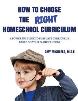 Paperback How to Choose the Right Homeschool Curriculum: A powerful guide to evaluate curriculum based on your family's needs Book