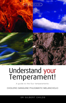Paperback Understand Your Temperament!: A Guide to the Four Temperaments: Choleric - Sanguine - Phlegmatic - Melancholic Book