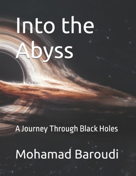 Into the Abyss: A Journey Through Black Holes (The Solar System Tales Series)