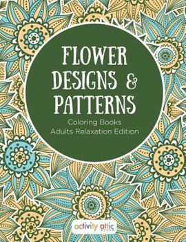 Paperback Flower Designs & Patterns - Coloring Books Adults Relaxation Edition Book