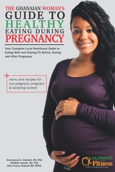 Paperback The Ghanaian Woman's Guide to Healthy Eating During Pregnancy Book
