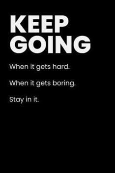 Paperback Keep Going: Build Momentum, Stay Strong, and Keep Moving When It Gets Hard Book