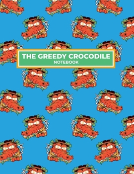 Paperback The Greedy Crocodile Notebook: Lined, Soft Cover, Letter Size (8.5x11) Ruled Notebook & Journal for students, Kids & Teens. For school and college, w Book