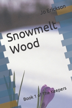 Paperback Snowmelt Wood: Book 1 of The Keepers Book