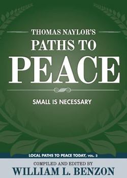 Thomas Naylor's Paths to Peace: Small Is Necessary (Local Paths to Peace Today)