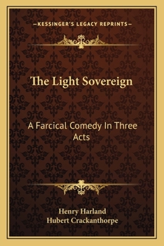 Paperback The Light Sovereign: A Farcical Comedy In Three Acts Book