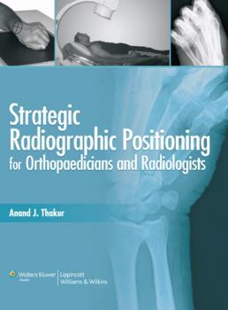 Paperback Strategic Radiographic Positioning: For Orthopaedicians & Radiologists Book