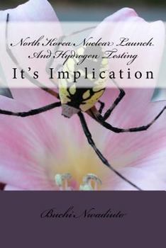 Paperback North Korea Nuclear Launch And Hydrogen Test: It's Implication Book