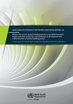 Paperback What Is the Current Alcohol Labelling Practice in the Who European Region and What Are Barriers and Facilitators to Development and Implementation of Book