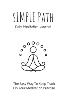 Paperback Meditation Journal Daily: Simple Path - Daily Meditation Journal To Keep Track On Your Meditation Practise Book