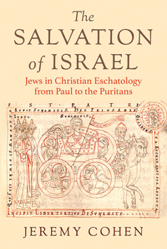 Paperback The Salvation of Israel: Jews in Christian Eschatology from Paul to the Puritans Book
