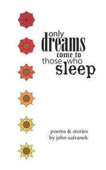 Paperback Only Dreams Come To Those Who Sleep: Poems & Stories Book